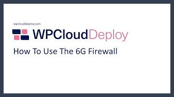 How To Use The WPCloudDeploy 6G Firewall