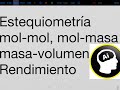 Estequiometria, masa-masa, mol-masa, masa-volumen, reactivo Limitante, rendimiento, eficiencia