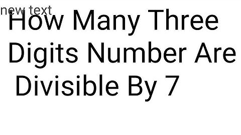 How Many 3 digit numbers are divisible by 7