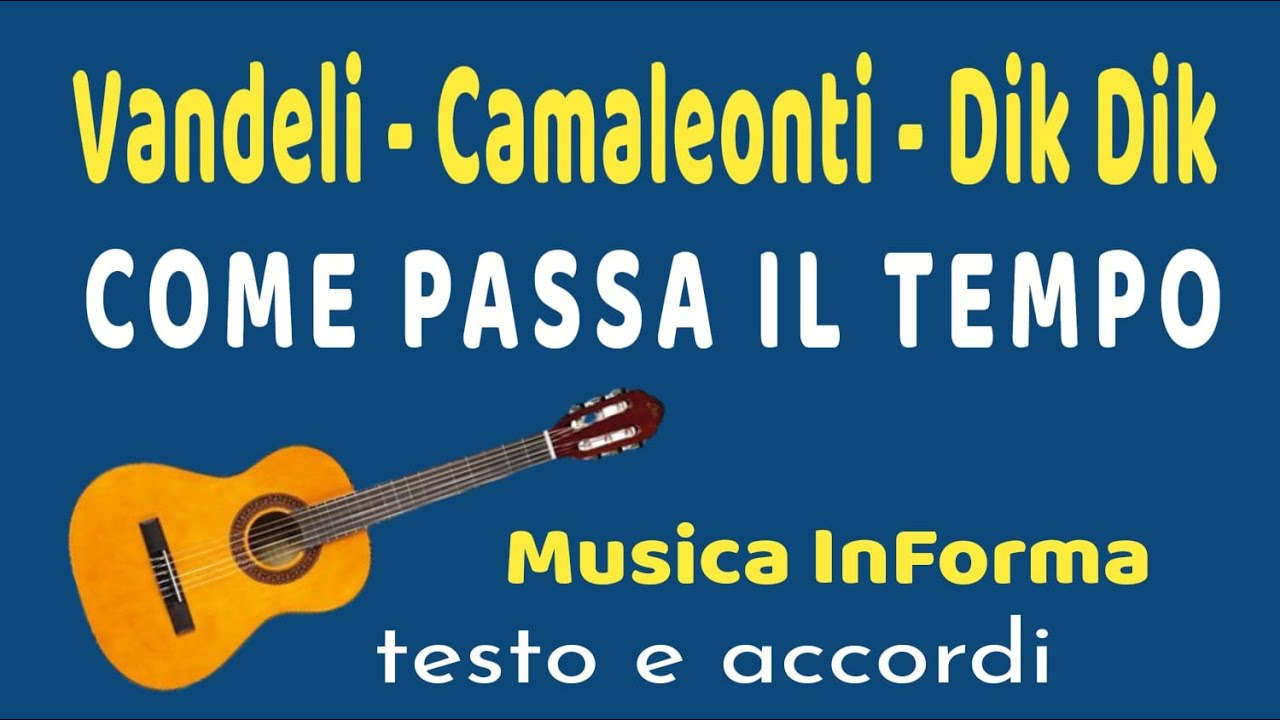 Vandelli, Camaleonti, Dik Dik - COME PASSA IL TEMPO - accordi e testo