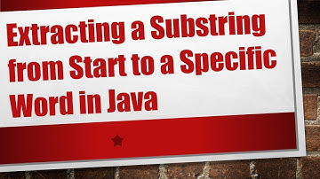 Extracting a Substring from Start to a Specific Word in Java