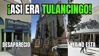 ¿Qué pasó con el Tulancingo de antes | Un viaje en el tiempo en nuestra hístoria