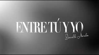 Danielle Morales - Entre Tú Y Yo Extended Mix - Lyric Video