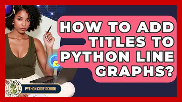 How To Add Titles To Python Line Graphs? - Python Code School