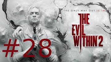 The Evil Within 2: Chapter 11 - Reconnecting Playthrough/Walkthrough part 28 [No commentary]