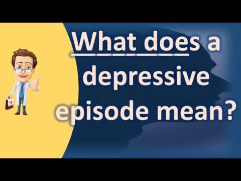 What Does A Depressive Episode Mean |Mostly Asked Health Questions x Answers