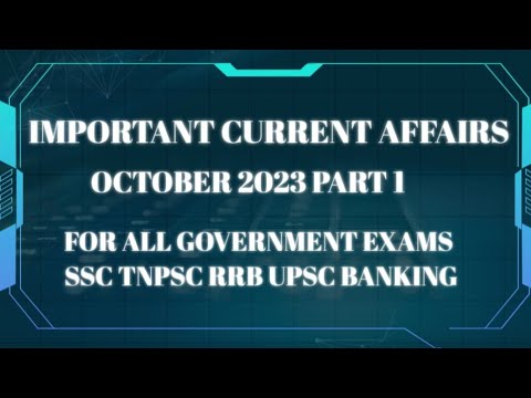 IMPORTANT CURRENT AFFAIRS OF OCTOBER 2023 PART 1 FOR SSC TNPSC RRB UPSC ...