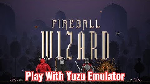 Fireball Wizard Switch NSP - Play With Yuzu Emulator | TAODUNG