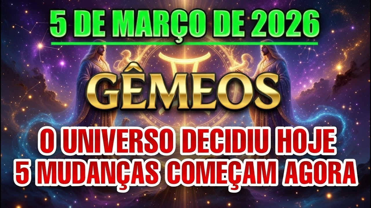 GÊMEOS ⚠️ 5 DE MARÇO DE 2026 — 5 MUDANÇAS SILENCIOSAS ESTÃO SE ATIVANDO HOJE | ♊✨