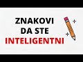 Znakovi Da Ste Inteligentni (12 Znakova Inteligencije)