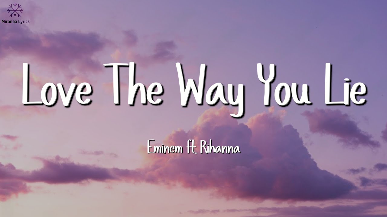 Eminem, Rihanna - Love The Way You Lie (Lyrics) Eminem, Rihanna - Love The Way You Lie (Lyrics)