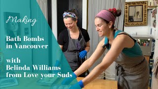 Making Bath Bombs in Vancouver! With Belinda Williams from Love Your Suds by Ariane Arsenault 4,956 views 1 year ago 20 minutes