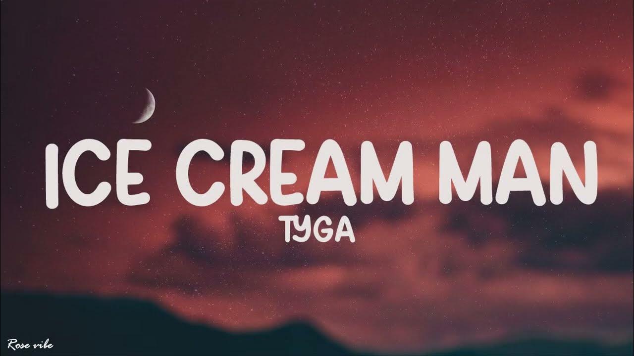 Tyga Ice Cream Man (sped up/tiktok remix) Lyrics and i be like why
