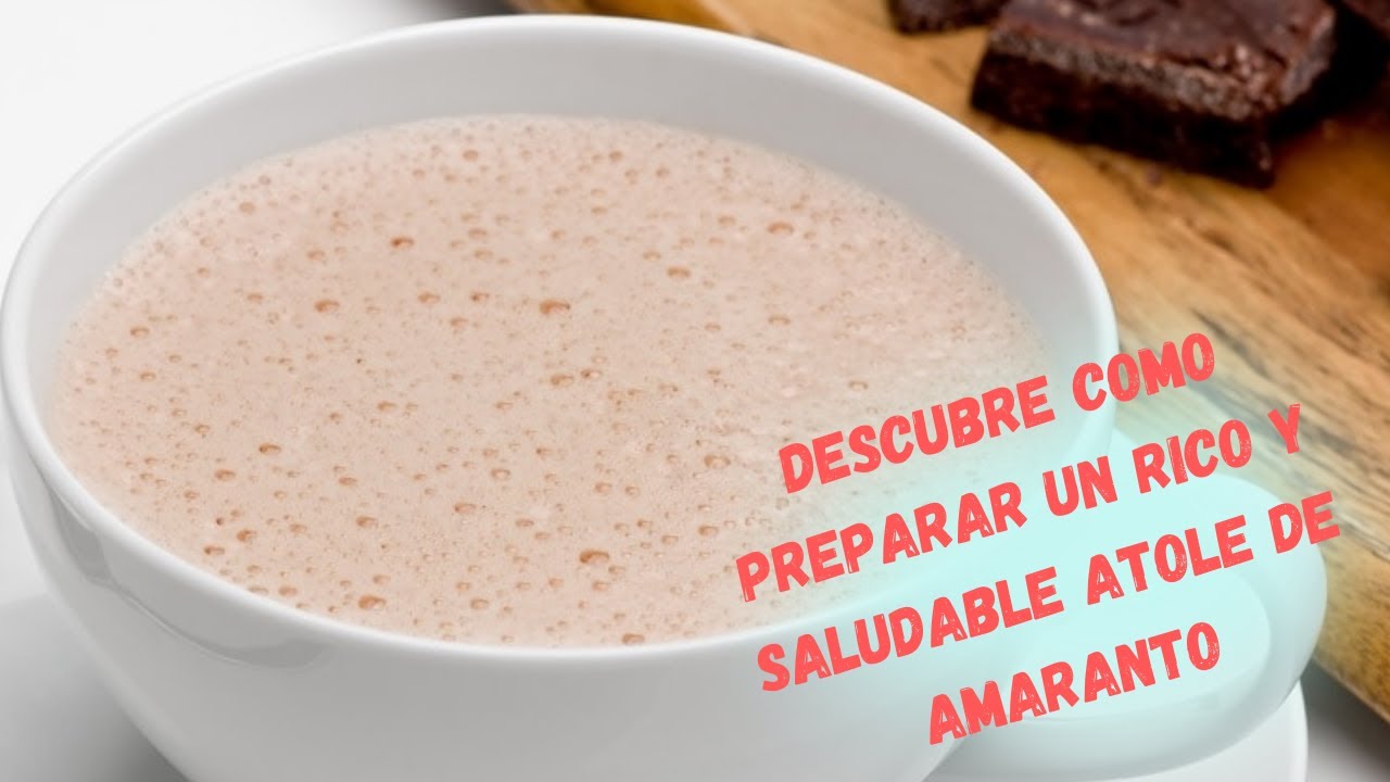 Atole de amaranto rapido y facil de hacer