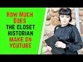 How much does the closet historian make on youtube