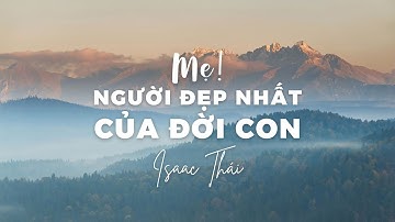 Mẹ! Người Đẹp Nhất Của Đời Con - Isaac Thái | MV Lyrics | Cùng Nghe Thánh Ca