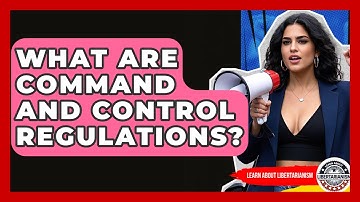 What Are Command And Control Regulations? - Learn About Libertarianism