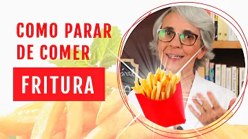 O que acontece se parar de comer fritura?