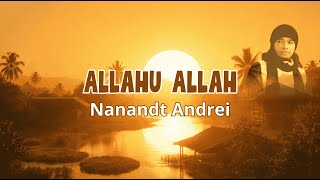 Download Lagu NANANDT ANDREI – ALLAHU ALLAH (COVER) | Lagu Zikir Menenangkan Hati \u0026 Iman MP3
