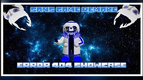 Error 404 Showcase: Sans Game Remake