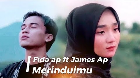 Merinduimu-James Ap ft Fida Ap (lirik)