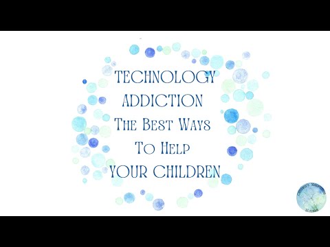 Technology Addiction: The Best Ways To Help Your Children