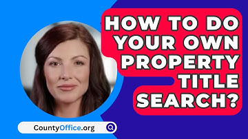 How to Do Your Own Property Title Search? - CountyOffice.org
