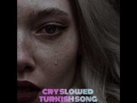 Cry Slowed ( Turkish Song )