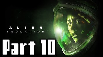 Alien Isolation Walkthrough Part 10 No Commentary