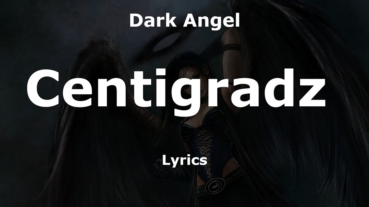 Centigradz Dark Angel Lyrics YouTube