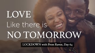 Lockdown Day 64 with Prem Rawat - Love like there is no tomorrow