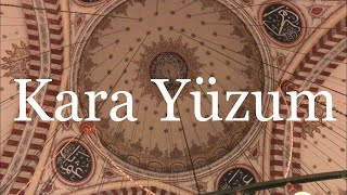 Kara Yüzüm | Muziksiz Ilahi Resimi