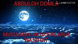 Download lagu ABDULOH DOMLA MUSULMON MUSOFIRLARGA NASIHAT ABDULOH DOMLA MUSULMON MUSOFIRLARGA NASIHAT