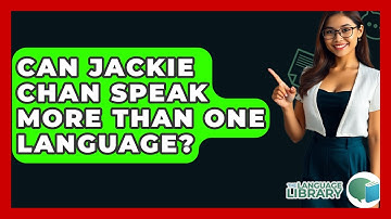 Can Jackie Chan Speak More Than One Language? - The Language Library
