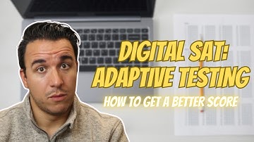 NEW Digital SAT 2024: All You Need to Know About Adaptive Testing