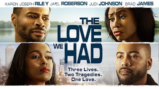 The Love We Had | Full, Free Movie | Three Lives, Two Tragedies | Brad James | Romance, Drama