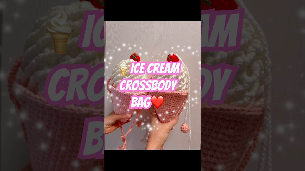 ✨💕 Ice cream Crossbody bag 🥳🔊 | Knitted | Crochet | DIY | Handmade | 雪糕斜背袋 | 編織 | 手作