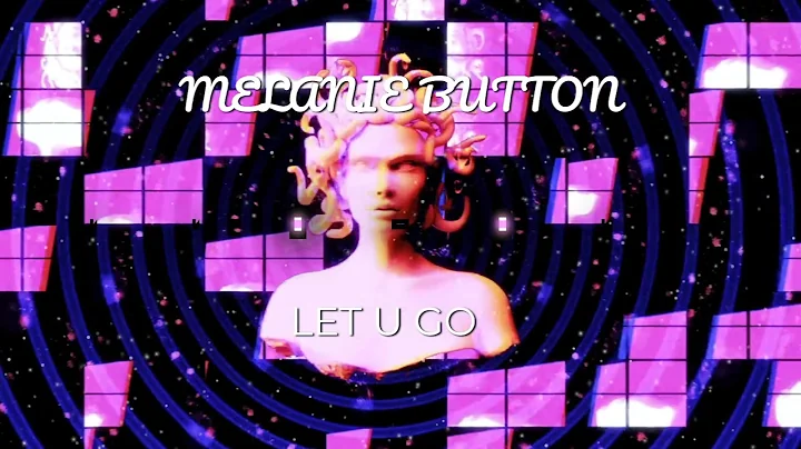 Melanie Button - Let U Go (Official Visualizer)