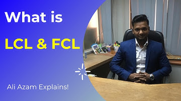 What Is LCL & FCL in Export Cargo | Less Container Load, Full Container Load.