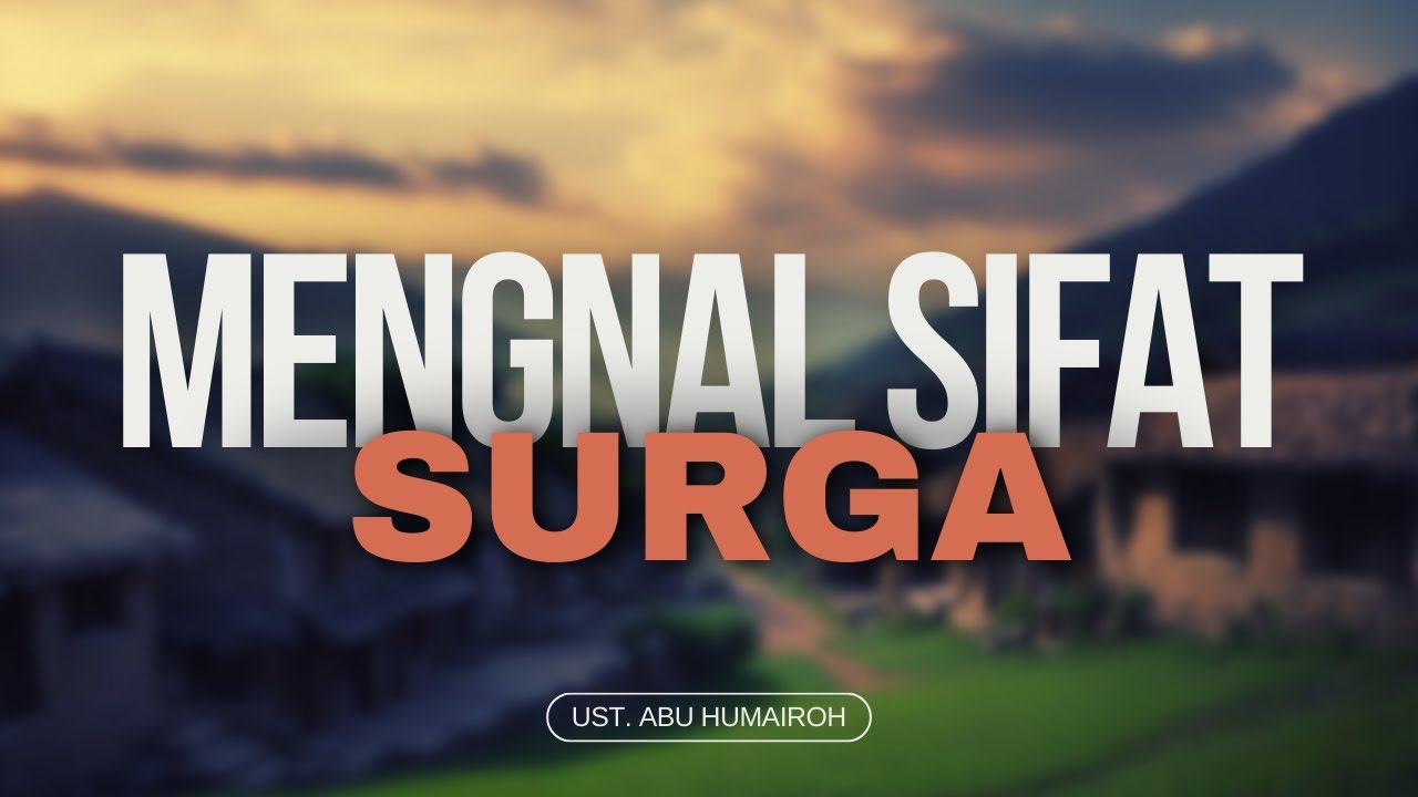 (EPS ke 3) Mengenal Sifat Surga | Ust. Abu Humairoh