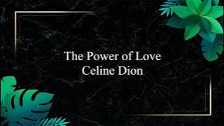 The Power of Love (Lirik & Terjemahan) - Celine Dion