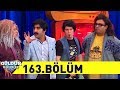 Güldür Güldür Show 163.Bölüm (Tek Parça Full HD)