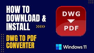 How to Download and Install DWG to PDF Converter For Windows