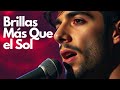 Brillas Más Que el Sol | Una Canción de Amor que Ilumina el Alma