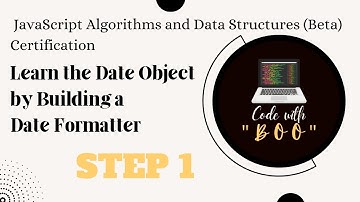 Learn Date Object by Building Date Formatter Step 1 |JavaScript Algorithms & Structures|freeCodeCamp