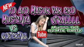 MASUK PAK EKO YO AYO VS GOJEKING REMIX VIRAL 2018
