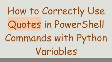 How to Correctly Use Quotes in PowerShell Commands with Python Variables