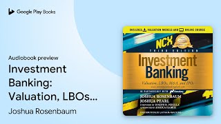 Investment Banking: Valuation, LBOs, M&A, and… by Joshua Rosenbaum · Audiobook preview