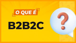 O QUE É B2B2C - COMSCHOOL RESPONDE