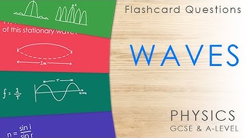 Waves - Flashcard Questions - GCSE & A-level Physics Revision
